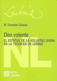DEO VOLENTE. EL ESTATUS DE LA VOLUNTAD DIVINA EN LA TEODICEA DE LEIBNIZ | 9788490452974 | GRISELDA GAIADA, MARIA