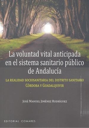 VOLUNTAD VITAL ANTICIPADA EN EL SISTEMA SANITARIO PÚBLICO DE ANDALUCÍA, LA | 9788490456361 | JIMÉNEZ RODRÍGUEZ, JOSÉ MANUEL