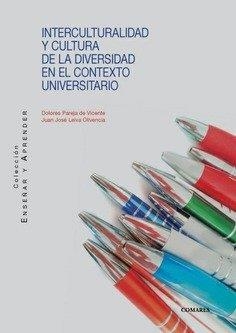 INTERCULTURALIDAD Y CULTURA DE LA DIVERSIDAD EN EL CONTEXTO UNIVERSITARIO | 9788490456286 | PAREJA DE VICENTE, DOLORES / LEIVA OLIVENCIA, JUAN JOSÉ