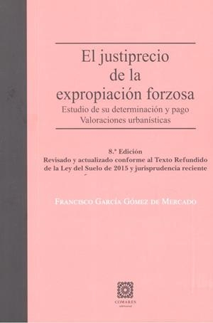 JUSTIPRECIO DE LA EXPROPIACIÓN FORZOSA, EL | 9788490456552 | GARCÍA GÓMEZ DE MERCADO, FRANCISCO