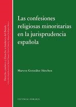 CONFESIONES RELIGIOSAS MINORITARIAS EN LA JURISPRUDENCIA ESPAÑOLA, LAS | 9788490458648 | GONZÁLEZ SÁNCHEZ, MARCOS