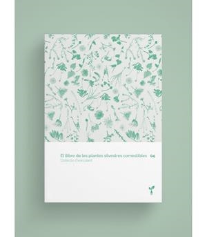 LLIBRE DE LES PLANTES SILVESTRES COMESTIBLES 04, EL | 9788418530074 | COL·LECTIU EIXARCOLANT