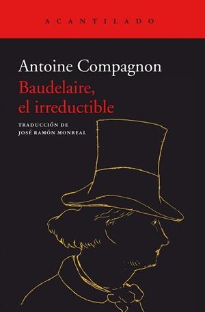 BAUDELAIRE, EL IRREDUCTIBLE | 9788418370885 | COMPAGNON, ANTOINE
