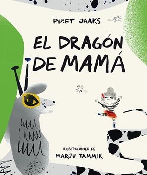DRAGÓN DE MAMÁ, EL | 9788419207326 | JAAKS, PIRET