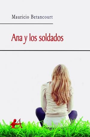ANA Y LOS SOLDADOS | 9788416824304 | BETANCOURT, MAURICIO
