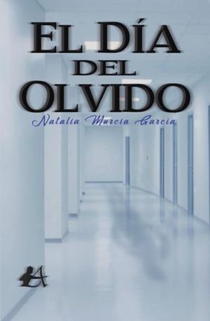 DIA DEL OLVIDO, EL | 9788417548421 | MURCIA GARCIA, NATALIA