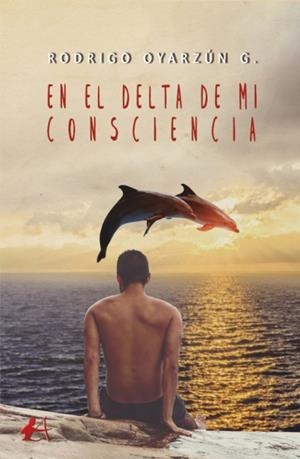 EN EL DELTA DE MI CONSCIENCIA | 9788417784980 | OYARAZUN G., RODRIGO