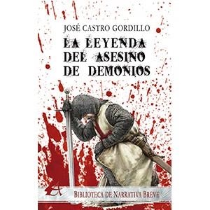 LEYENDA DEL ASESINO DE DEMONIOS, LA | 9788417961602 | CASTRO GORDILLO, JOSÉ