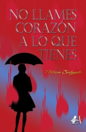 NO LLAMES CORAZON A LO QUE TIENES | 9788417548742 | SALGADO, MILSON