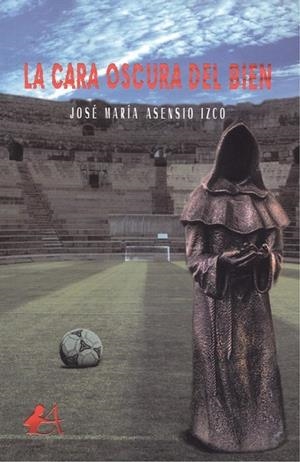 CARA OSCURA DEL BIEN, LA | 9788417362881 | ASENSIO IZCO, JOSÉ MARÍA