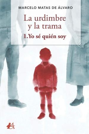 URDIMBRE Y LA TRAMA 01, LA. YO SÉ QUIÉN SOY | 9788418366666 | MATAS DE ÁLVARO, MARCELO