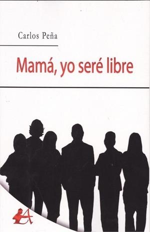 MAMÁ, YO SERÈ LIBRE | 9788417362805 | PEÑA, CARLOS