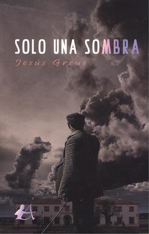 SOLO UNA SOMBRA | 9788417362607 | GREUS, JESÚS