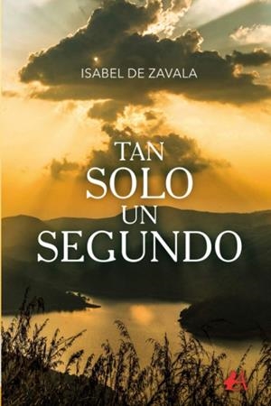 TAN SOLO UN SEGUNDO | 9788418366765 | DE ZAVALA, ISABEL