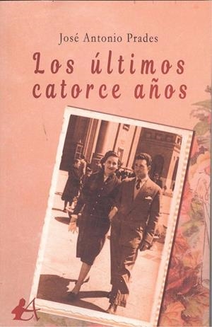 ÚLTIMOS CATORCE AÑOS, LOS | 9788417548643 | PRADES, JOSÉ ANTONIO