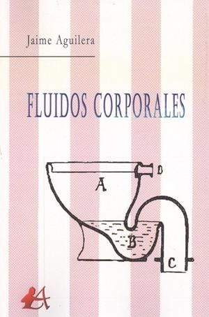 FLUIDOS CORPORALES | 9788416824885 | AGUILERA, JAIME