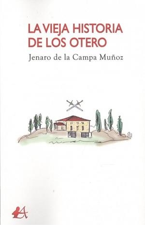 VIEJA HISTORIA DE LOS OTERO, LA | 9788417961503 | DE LA CAMPA MUÑOZ, JENARO