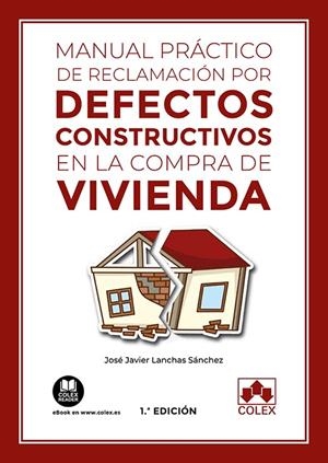 MANUAL PRACTICO DE RECLAMACION POR DEFECTOS CONSTRUCTIVOS | 9788413594590 | LANCHAS SÁNCHEZ, JOSÉ JAVIER