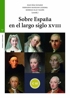 SOBRE ESPAÑA EN EL LARGO SIGLO XVIII | 9788418932380 | DÍAZ ÁLVAREZ, JUAN / MANZANO LEDESMA, FERNANDO