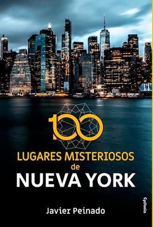 100 LUGARES MISTERIOSOS DE NUEVA YORK | 9788412463033 | PEINADO, JAVIER