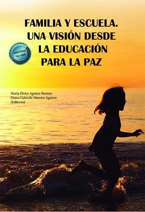 FAMILIA Y ESCUELA UNA VISION DESDE LA EDUCACION PARA LA PAZ | 9788411220934