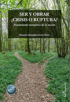 SER Y OBRAR CRISIS O RUPTURA | 9788411222112 | SERRA PEREZ, MANUEL ALEJANDRO