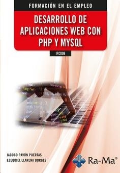 IFCD06 DESARROLLO DE APLICACIONES WEB CON PHP Y MYSQL | 9788418971525 | PAVON PUERTAS, JACOBO