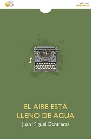 AIRE ESTÁ LLENO DE AGUA, EL | 9788418699252 | CONTRERAS, JUAN MIGUEL