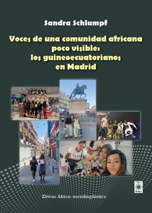 VOCES DE UNA COMUNIDAD AFRICANA POCO VISIBLE: LOS GUINEOECUATORIANOS EN MADRID | 9788418922022 | SCHLUMPF, SANDRA