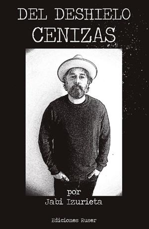 DEL DESHIELO CENIZAS | 9788412529715 | IZURIETA, JABI