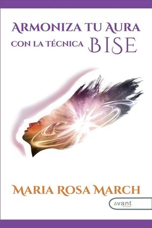 ARMONIZA TU AURA CON LA TÉCNICA BISE | 9788419197412 | MARCH, MARÍA ROSA