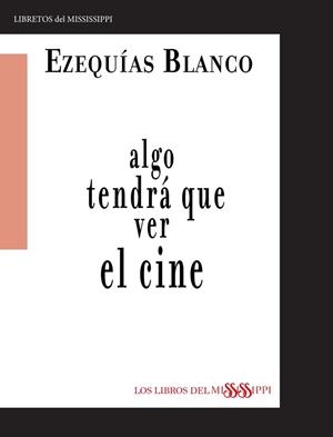 ALGO TENDRÁ QUE VER EL CINE | 9788412441475 | BLANCO, EZEQUÍAS