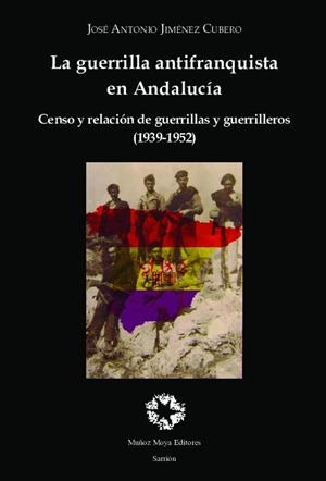 GUERRILLA ANTIFRANQUISTA EN ANDALUCIA, LA | 9788480103367 | JIMENEZ CUBERO, JOSE ANTONIO