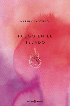 FUEGO EN EL TEJADO | 9788418873904 | CASTILLO, MARINA