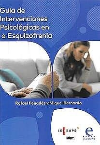 GUIA DE INTERVENCIONES PSICOLOGICAS EN LA ESQUIZOFRENIA | 9788415734161 | PENADES, RAFAEL / BERNARDO, MIQUEL