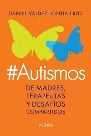 AUTISMOS. DE MADRES, TERAPEUTAS Y DESAFIOS | 9789501203998 | VALDEZ, DANIEL / FRITZ, CINTIA