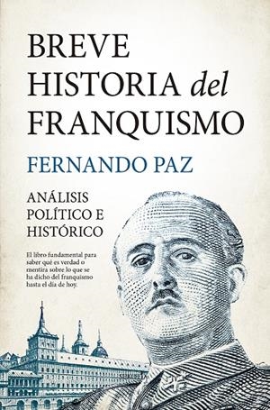 BREVE HISTORIA DEL FRANQUISMO | 9788416921782 | PAZ, FERNANDO