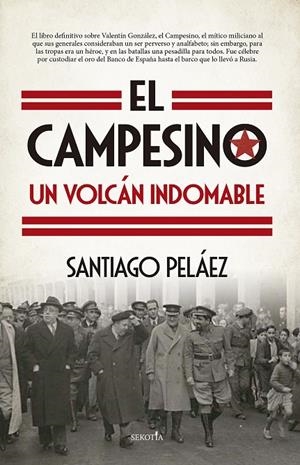 CAMPESINO, UN VOLCÁN INDOMABLE, EL | 9788418952883 | PELÁEZ PÉREZ, SANTIAGO
