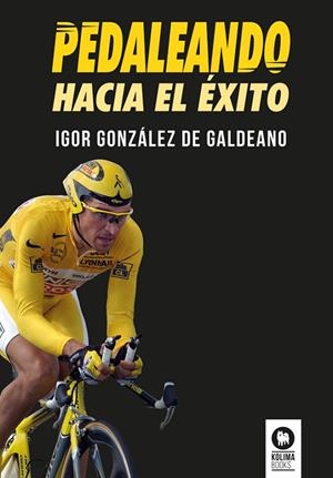 PEDALEANDO HACIA EL ÉXITO | 9788418811715 | GONZÁLEZ DE GALDEANO, IGOR