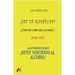 ALCOHOLISMO. ¡ESTOY VENCIENDO AL ALCOHOL! | 9788419340122 | SENA, JUAN ALBERTO