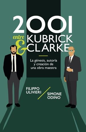 2001 ENTRE KUBRICK Y CLARKE | 9788418898761 | ULIVIERI, FILIPPO / ODINO, SIMONE