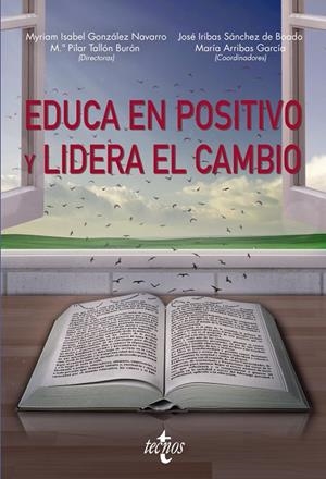 EDUCA EN POSITIVO Y LIDERA EL CAMBIO | 9788430984800 | TALLÓN BURÓN, MARÍA DEL PILAR / GONZÁLEZ NAVARRO, MYRIAM / ALBUJA SAN CASIANO, MÓNICA