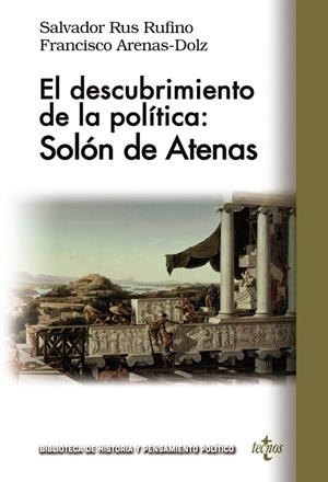 DESCUBRIMIENTO DE LA POLÍTICA, EL : SOLÓN DE ATENAS | 9788430984909 | RUS RUFINO, SALVADOR / ARENAS DOLZ, FRANCISCO