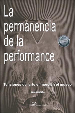 PERMANENCIA DE LA PERFORMANCE, LA | 9788413779355 | AYERBE ELOLA, NEREA