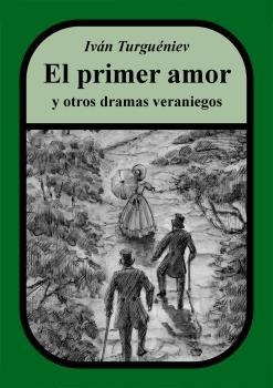 PRIMER AMOR Y OTROS DRAMAS VERANIEGOS, EL | 9788412368383 | TURGUÉNIEV, IVAN