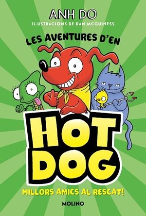 AVENTURES D'EN HOTDOG 01, LES. MILLORS AMICS AL RESCAT | 9788427225947 | DO, ANH