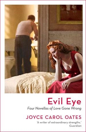 EVIL EYE FOUR NOVELLAS OF LOVE | 9781801102940 | OATES, JOYCE CAROL