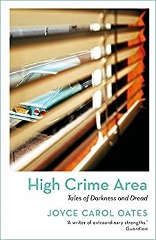 HIGH CRIME AREA TALES OF DARKNESS | 9781801102957 | OATES, JOYCE CAROL