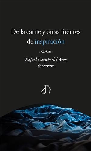 DE LA CARNE Y OTRAS FUENTES DE INSPIRACIÓN | 9788419180087 | CARPIO DEL ARCO, RAFAEL