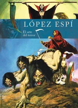 RAFAEL LOPEZ ESPI. EL ARTE DEL TERROR  | 9788418320675 | LOPEZ ESPI, RAFAEL